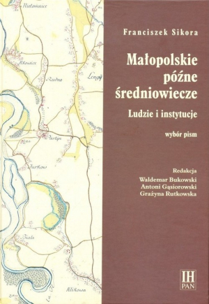 Małopolskie późne średniowiecze Ludzie i instytucje