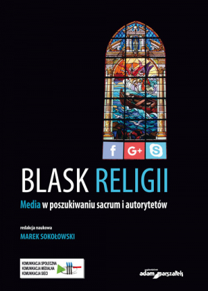 Blask religii Media w poszukiwaniu sacrum i autorytetów