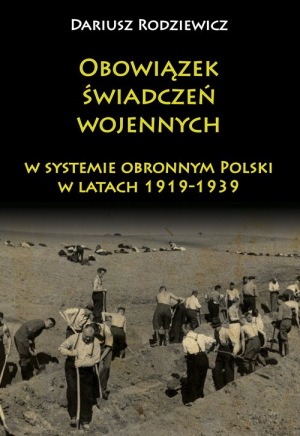 Obowiązek świadczeń wojennych w systemie obronnym Polski w latach 1919-1939