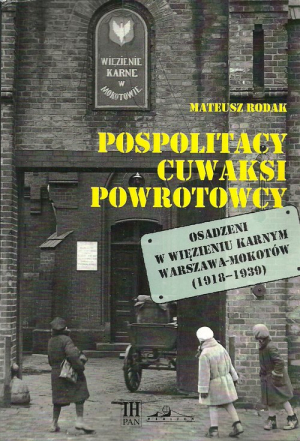 Pospolitacy cuwaksi powrotowcy Osadzeni w więzieniu karnym Warszawa-Mokotów (1918-1939)