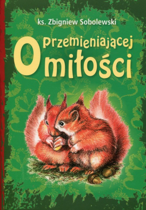 O przemieniającej miłości