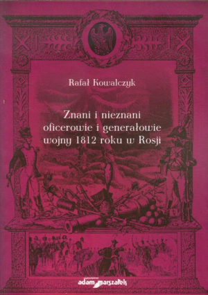 Znani i nieznani oficerowie i generałowie wojny 1812 roku w Rosji