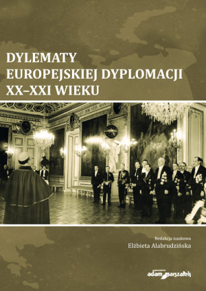 Dylematy europejskiej dyplomacji XX-XXI wieku