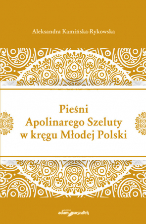 Pieśni Apolinarnego Szeluty w kręgu Młodej Polski