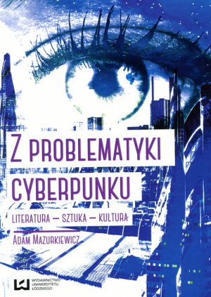 Z problematyki cyberpunku Literatura Sztuka Kultura