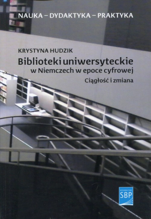 Biblioteki uniwersyteckie w Niemczech w epoce cyfrowej Ciągłość i zmiana