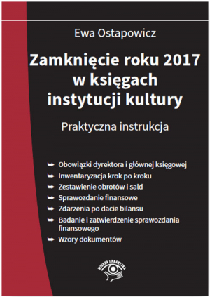 Zamknięcie roku 2017 w księgach instytucji kultury Praktyczna instrukcja