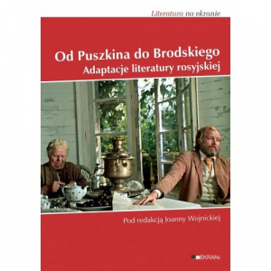 Od Puszkina do Brodskiego Adaptacje literatury Rosyjskiej