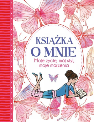 Książka o mnie Moje życie, mój styl, moje marzenia