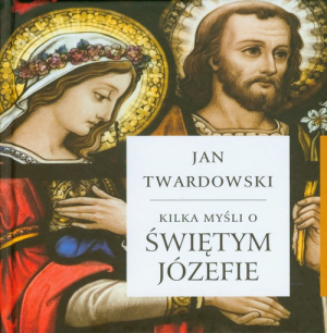 Kilka myśli o świętym Józefie