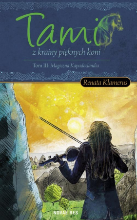 Tami z krainy pięknych Koni Tom 3 Magiczna Kapadoclandia