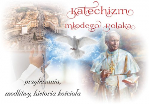 Katechizm młodego Polaka Przykazania, modlitwy, historia kościoła