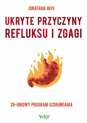 Ukryte przyczyny refluksu i zgagi 28-dniowy program uzdrawiania