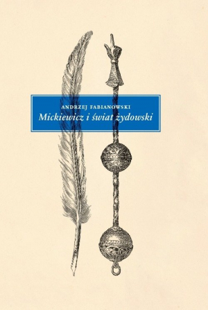 Mickiewicz i świat żydowski Studium z aneksami