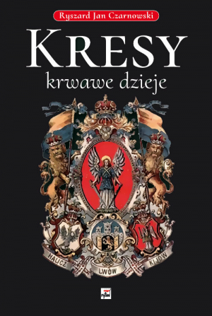 Kresy krwawe dzieje