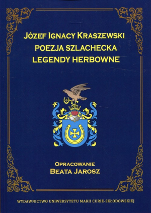 Józef Ignacy Kraszewski Poezja szlachecka Legendy herbowe