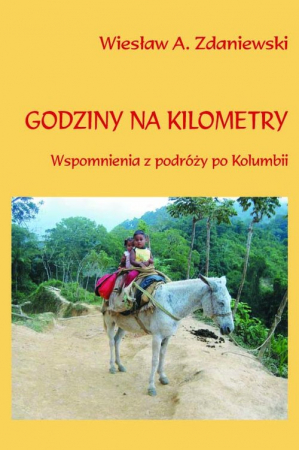 Godziny na kilometry Wspomnienia z podróży po Kolumbii