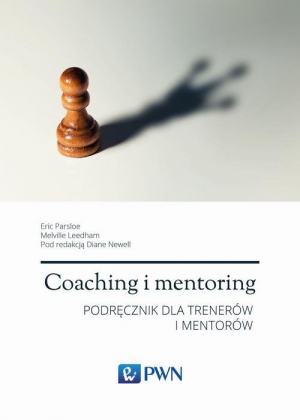 Coaching i mentoring Strategie Taktyki Techniki Podręcznik dla trenerów i mentorów