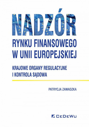 Nadzór rynku finansowego w Unii Europejskiej Krajowe organy regulacyjne i kontrola sądowa