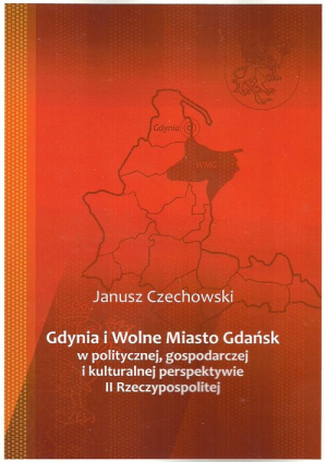 Gdynia i Wolne Miasto Gdańsk w politycznej gospodarczej i kulturalnej perspektywie II Rzeczypospoli