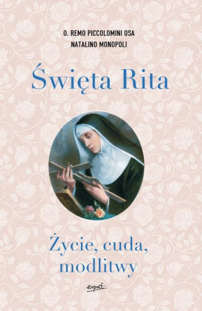 Święta Rita Życie, cuda, modlitwy