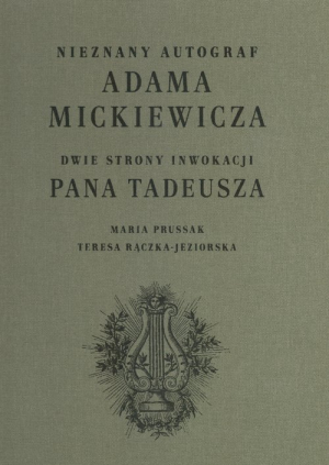 Nieznany autograf Adama Mickiewicza Dwie strony Inwokacji Pana Tadeusza