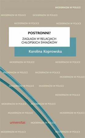 Postronni? Zagłada w relacjach chłopskich świadków