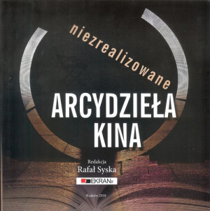 Niezrealizowane arcydzieła kina