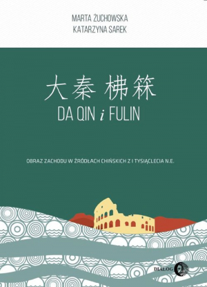 Da Qin i Fulin Obraz zachodu w źródłach chińskich z I tysiąclecia n.e.