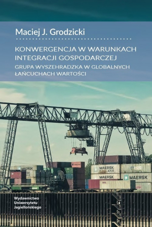 Konwergencja w warunkach integracji gospodarczej Grupa Wyszehradzka w globalnych łańcuchach wartości