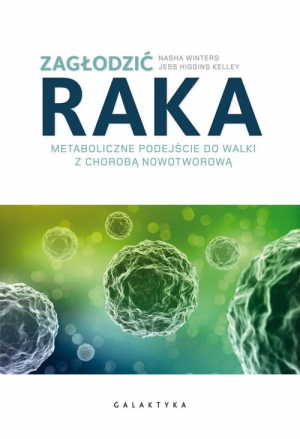 Zagłodzić raka Metaboliczne podejście do walki z chorobą nowotworową