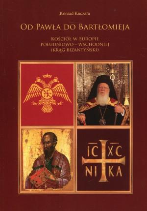 Od Pawła do Bartłomieja Kościół w Europie południowo-wschodniej (Krąg bizantyński)