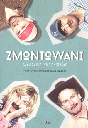 Zmontowani, czyli sztuki na 4 aktorów