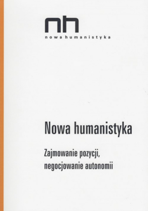 Nowa Humanistyka Zajmowanie pozycji, negocjowanie autonomii