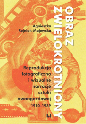 Obraz zwielokrotniony Reprodukcja fotograficzna i wizualne narracje sztuki awangardowej 1920-1939