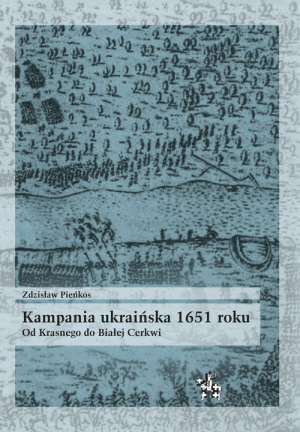 Kampania ukraińska 1651 roku Od Krasnego do Białej Cerkwi