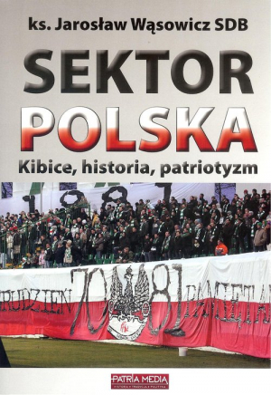Sektor Polska Kibice, historia, patriotyzm