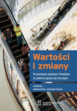 Wartości i zmiany Przemiany postaw Polaków w jednoczącej się Europie