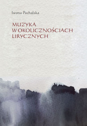 Muzyka w okolicznościach lirycznych Zapisy słuchania muzyki w poezji polskiej XX i XXI wieku