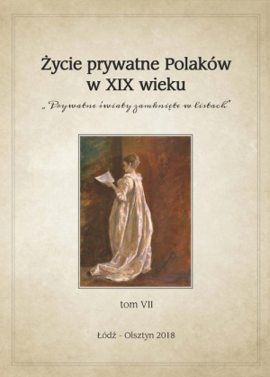 Życie prywatne Polaków w XIX wieku Prywatne światy zamknięte w listach. Tom VII