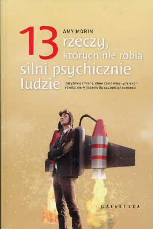 13 rzeczy, których nie robią silni psychicznie ludzie