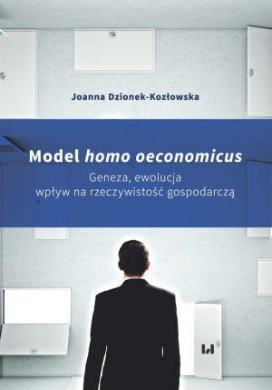 Model homo oeconomicus Geneza, ewolucja, wpływ na rzeczywistość gospodarczą