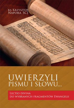 Uwierzyli Pismu i Słowu… Lectio divina do wybranych fragmentów Ewangelii