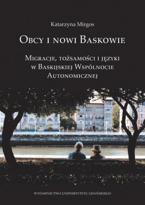 Obcy i nowi Baskowie Migracje, tożsamość i języki w Baskijskiej Wspólnocie Autonomicznej