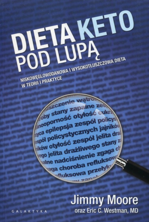 Dieta Keto pod lupą Niskowęglowodanowa i wyskotłuszczowa dieta w teorii i praktyce