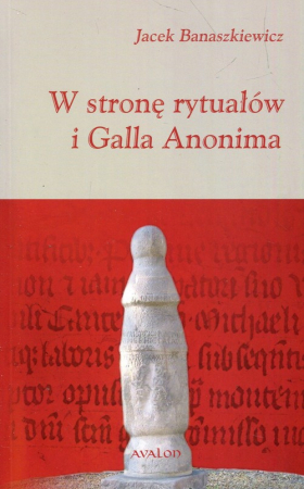 W stronę rytuałów i Galla Anonima