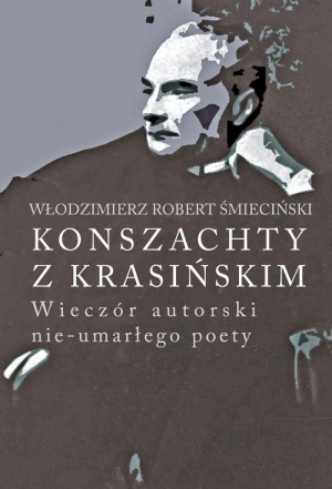 Konszachty z Krasińskim Wieczór autorski nie-umarłego poety