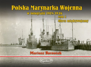 Polska Marynarka Wojenna w fotografii Tom 1 Okres międzywojenny