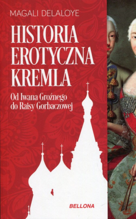 Historia erotyczna Kremla Od Iwana Groźnego do Raisy Gorbaczowej