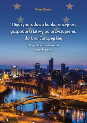 Międzynarodowa konkurencyjność gospodarki Litwy po przystąpieniu do Unii Europejskiej Osiągnięcia i postulowane kierunki zmian